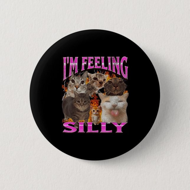 I'm Feeling Silly Funny Cat Meme Bootleg Graphic F 6 Cm Round Badge (Front)