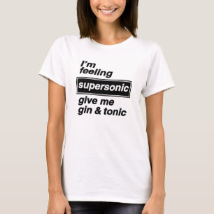 Im Feeling Supersonic T Shirt