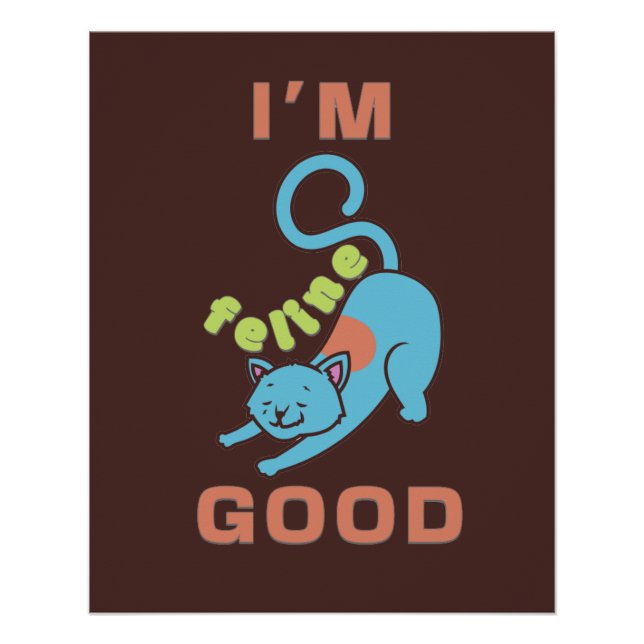 I'm feline good blue brown cat poster (Front)