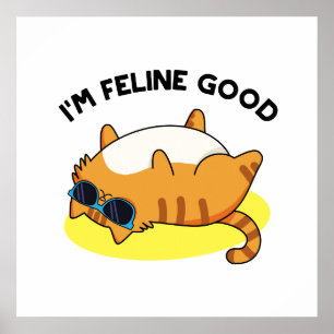 I'm Feline Good Cute Fat Cat Pun Poster