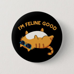 I'm Feline Good Funny Fat Cat Pun 6 Cm Round Badge