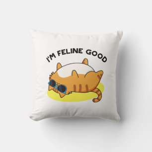 I'm Feline Good Funny Fat Cat Pun  Cushion