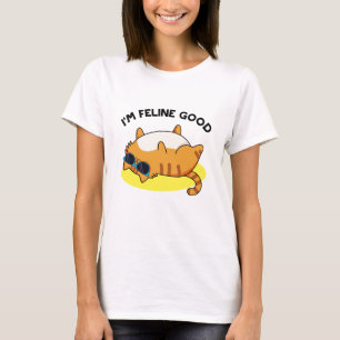 I'm Feline Good Funny Fat Cat Pun T-Shirt