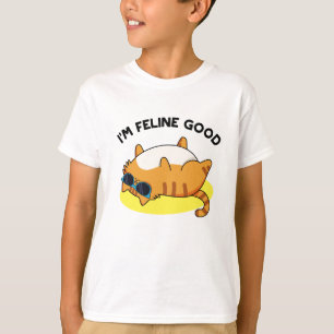 I'm Feline Good Funny Fat Cat Pun T-Shirt