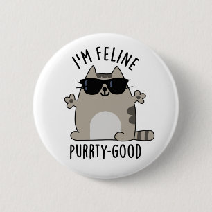 I'm Feline Purr-ty Good Funny Cat Pun  6 Cm Round Badge