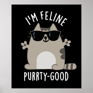 I'm Feline Purr-ty Good Funny Cat Pun Dark BG Poster
