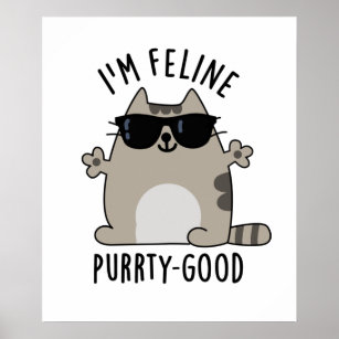 I'm Feline Purr-ty Good Funny Cat Pun Poster