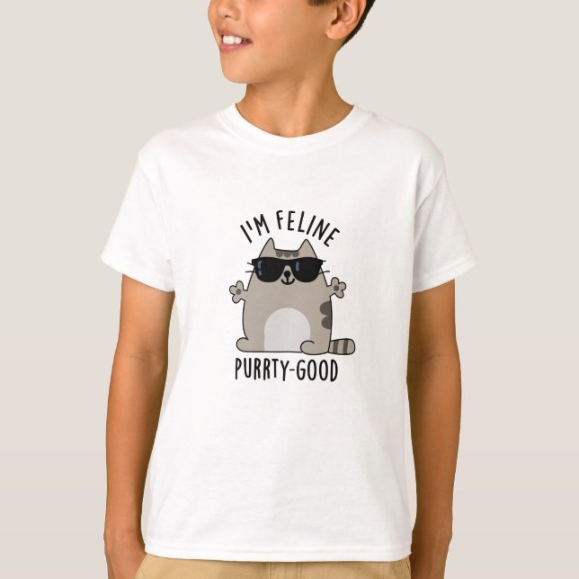 I'm Feline Purr-ty Good Funny Cat Pun  T-Shirt (Front)