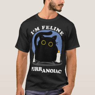 Im Feline Puuranoiac Funny Cat lovers Quote T-Shirt