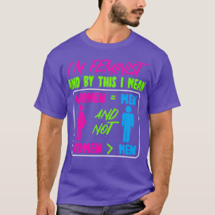 Im Feminist And By This I Mean Women Equal Men T-Shirt