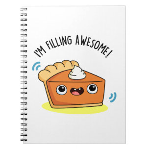 I'm Filling Awesome Cute Pie Pun Notebook