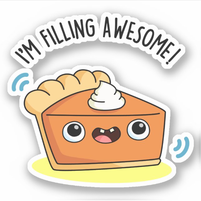 I'm Filling Awesome Funny Pie Pun  (Front)