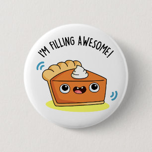I'm Filling Awesome Funny Pie Pun  6 Cm Round Badge