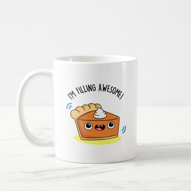 I'm Filling Awesome Funny Pie Pun  Coffee Mug (Left)