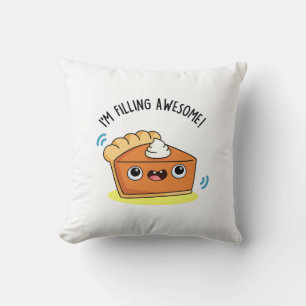 I'm Filling Awesome Funny Pie Pun  Cushion