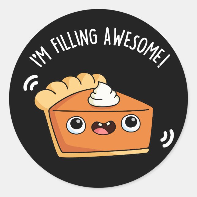 I'm Filling Awesome Funny Pie Pun Dark BG Classic Round Sticker (Front)