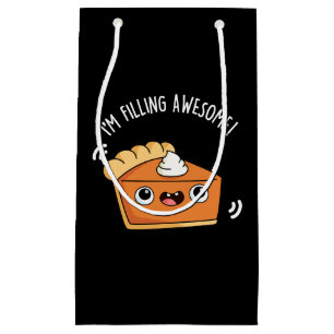 I'm Filling Awesome Funny Pie Pun Dark BG Small Gift Bag