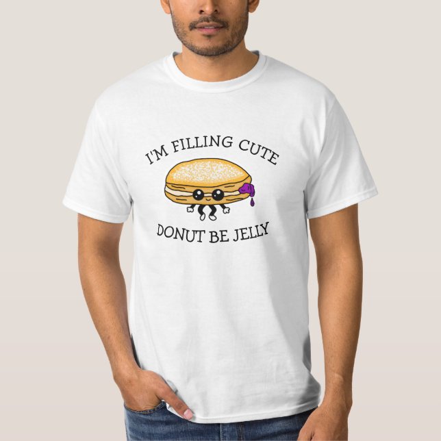 I'm Filling Cute, Doughnut Be Jelly, Cute Puns  T-Shirt (Front)