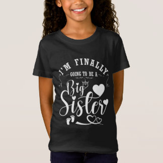 I'm Finally Going To Be A Big Sister Pregnancy Ann T-Shirt