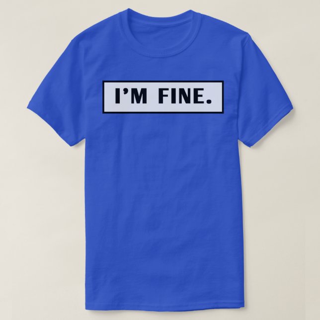 Im Fine  3 T-Shirt (Design Front)