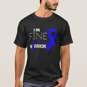 I'm Fine Autism Warrior Awareness Feather T-Shirt