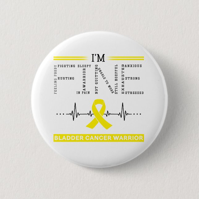 I'm Fine Bladder Cancer Warrior 6 Cm Round Badge (Front)