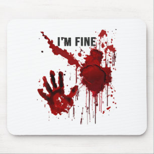 I'm Fine Bloody Hand Blood Stained Blood Splatter  Mouse Mat