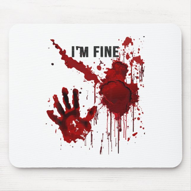 I'm Fine Bloody Hand Blood Stained Blood Splatter  Mouse Mat (Front)