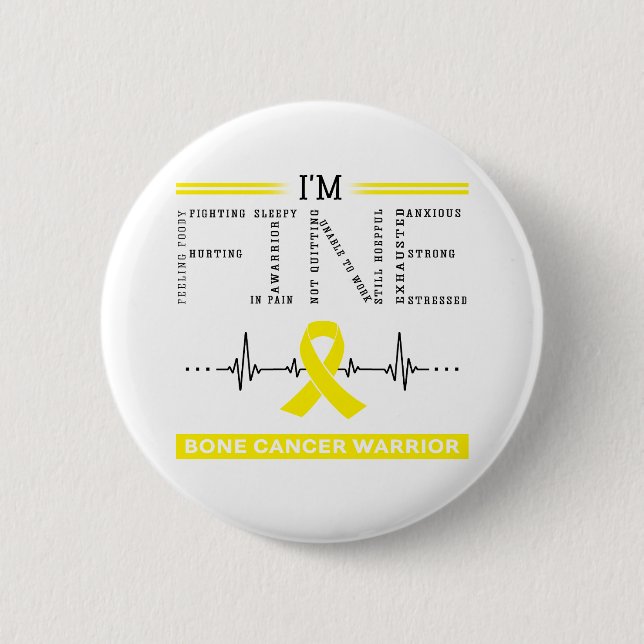 I'm Fine Bone Cancer Warrior 6 Cm Round Badge (Front)
