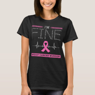 I'm Fine Breast Cancer Warrior T-Shirt