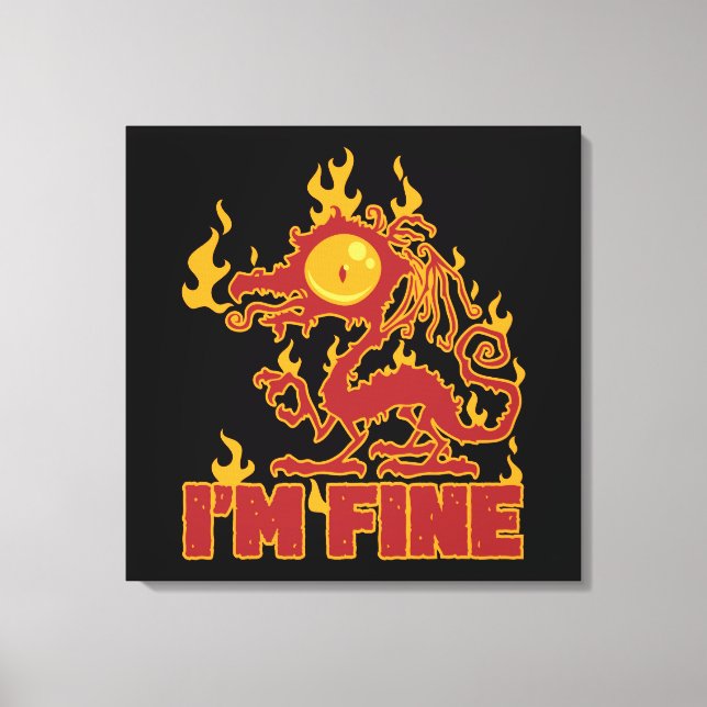 I'm Fine Burning Dragon Canvas Print (Front)