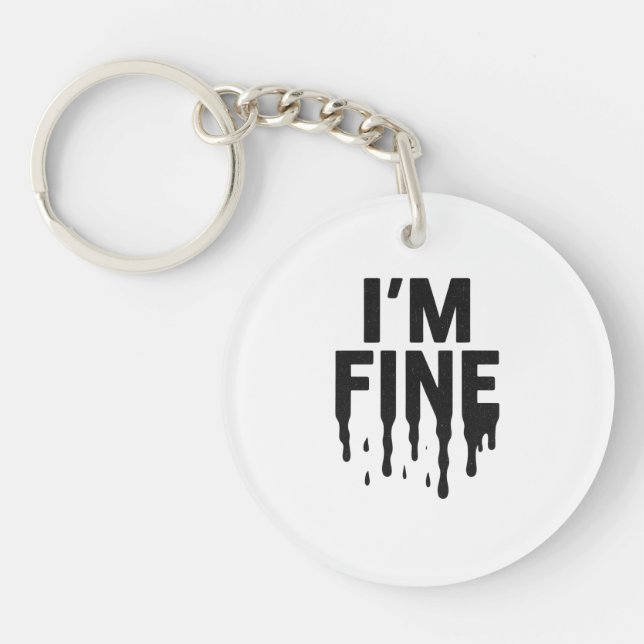 I'm Fine (But I'm Not) Key Ring (Front)