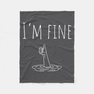 I'm Fine Drowning Sarcastic Humor Funny Saying Fleece Blanket
