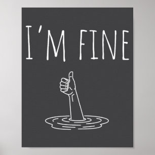 I'm Fine Drowning Sarcastic Humor Funny Saying Poster