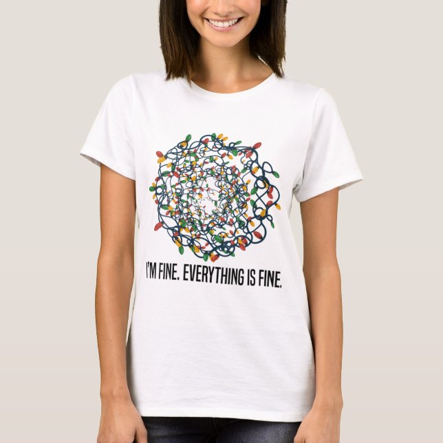 I'm Fine Everything Is Fine Christmas Lights Xmas  T-Shirt (Front)