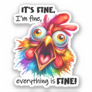 I'm fine, everything is FINE Funny Chicken