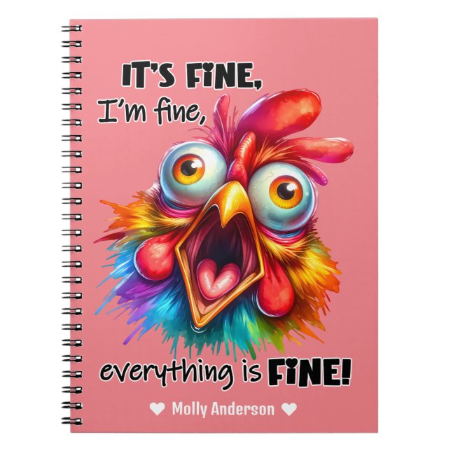 I'm fine, everything is FINE Funny Chicken Notebook (Front)