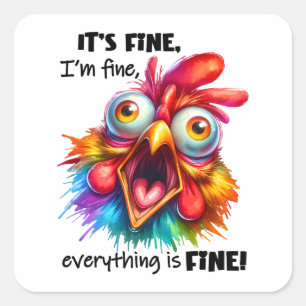 I'm fine, everything is FINE Funny Chicken Square Sticker