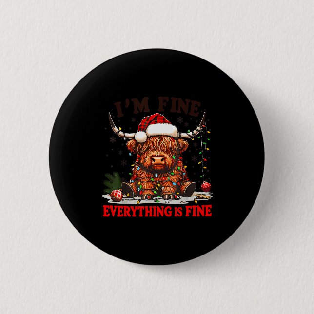 I'm Fine Everything Is Fine Funny Christmas Highla 6 Cm Round Badge (Front)