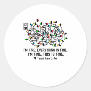 I'm fine everything is fine I'm fine Te Classic Round Sticker