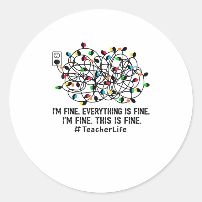 I'm fine everything is fine I'm fine Te Classic Round Sticker (Front)