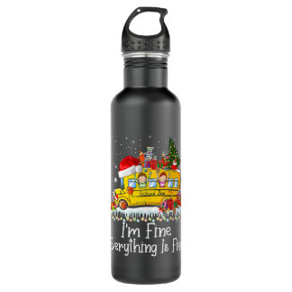 Im Fine Everything Is Fine School Bus Driver Chris 710 Ml Water Bottle