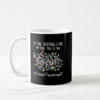 I'm Fine Everything Is Fine School Psychologist Xm Coffee Mug