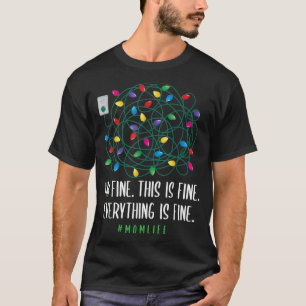 Im Fine Everything Is Fine Single Mum Life Christm T-Shirt