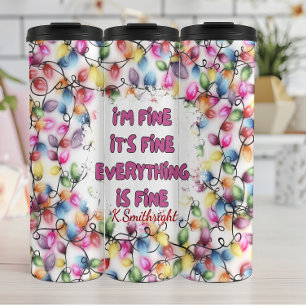 I'm Fine, Everything Is Fine Thermal Tumbler