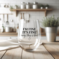 'I'm Fine, Everything is Fine' Wine Glass"
