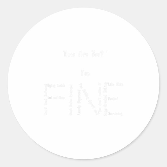I'm Fine Funny Health Suicide Prevention Awareness Classic Round Sticker (Front)