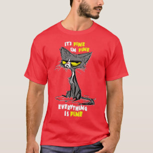 I'm Fine Funny Sarcastic Cat  T-Shirt