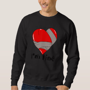 I'm Fine Heart Failed Marriage Divorce Break Up Sweatshirt