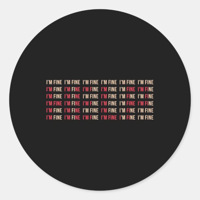 I'm Fine Help Depression Mental Health Awareness  Classic Round Sticker (Front)